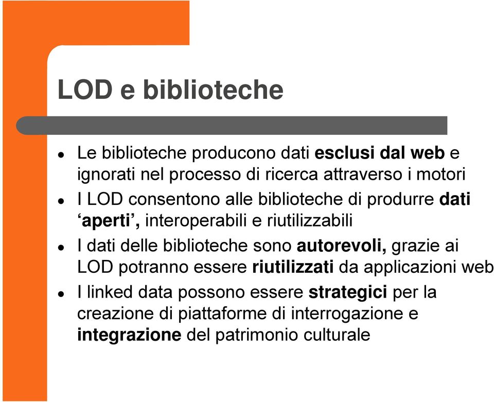 delle biblioteche sono autorevoli, grazie ai LOD potranno essere riutilizzati da applicazioni web I linked