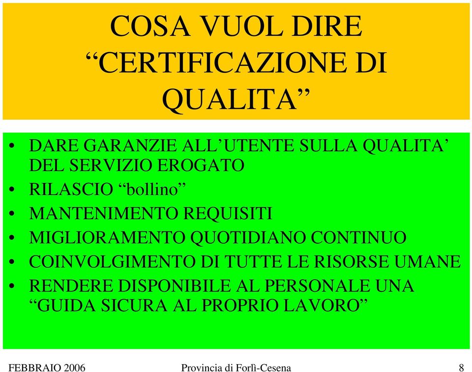 QUOTIDIANO CONTINUO COINVOLGIMENTO DI TUTTE LE RISORSE UMANE RENDERE DISPONIBILE