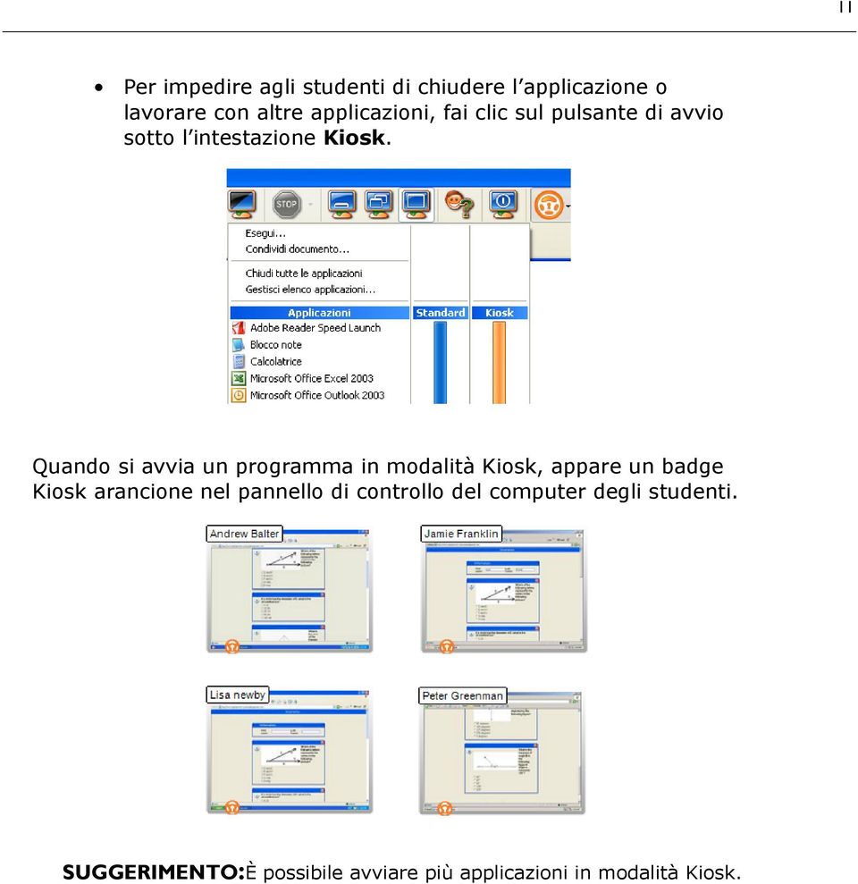 Quando si avvia un programma in modalità Kiosk, appare un badge Kiosk arancione nel