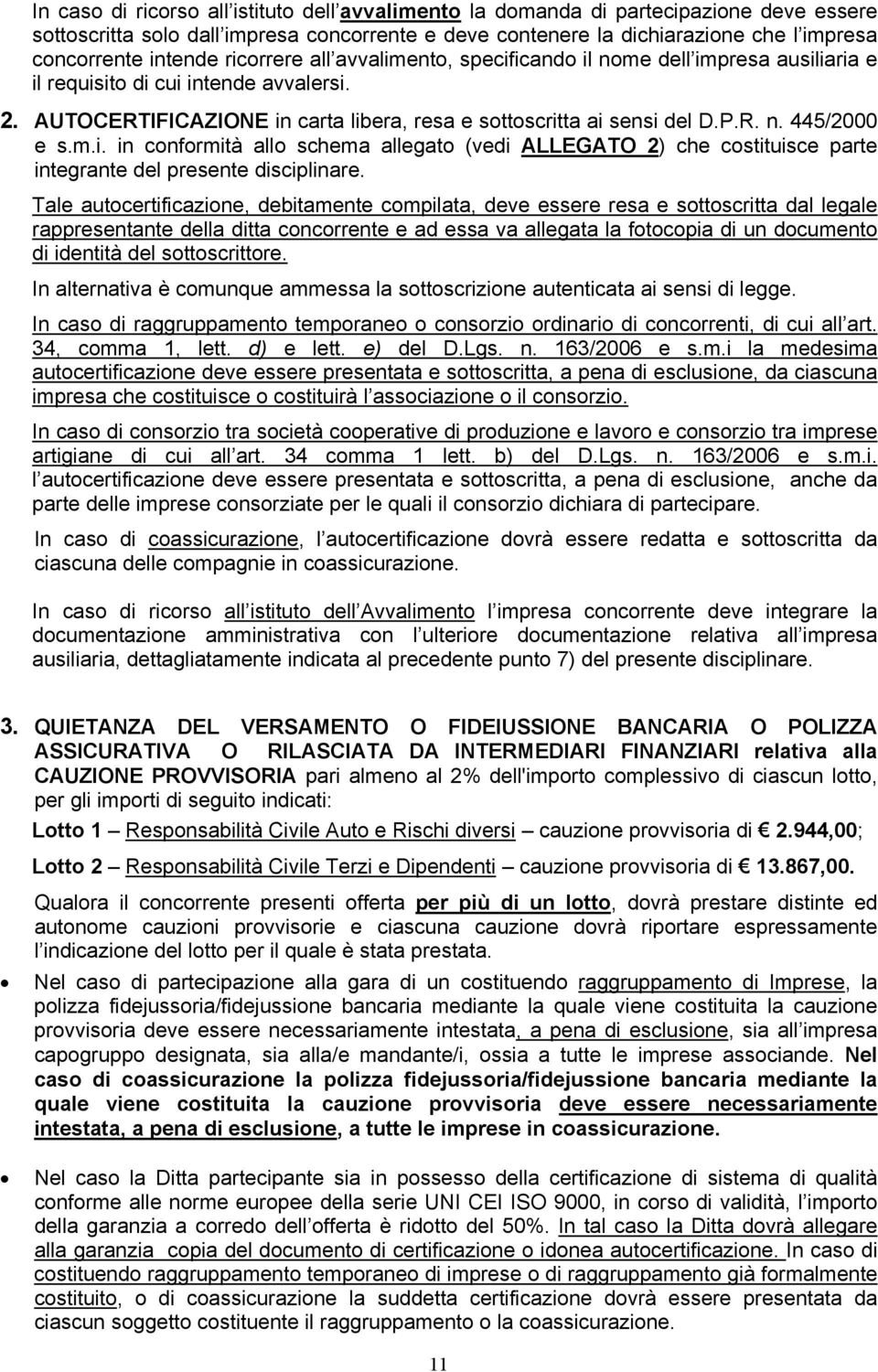 m.i. in conformità allo schema allegato (vedi ALLEGATO 2) che costituisce parte integrante del presente disciplinare.