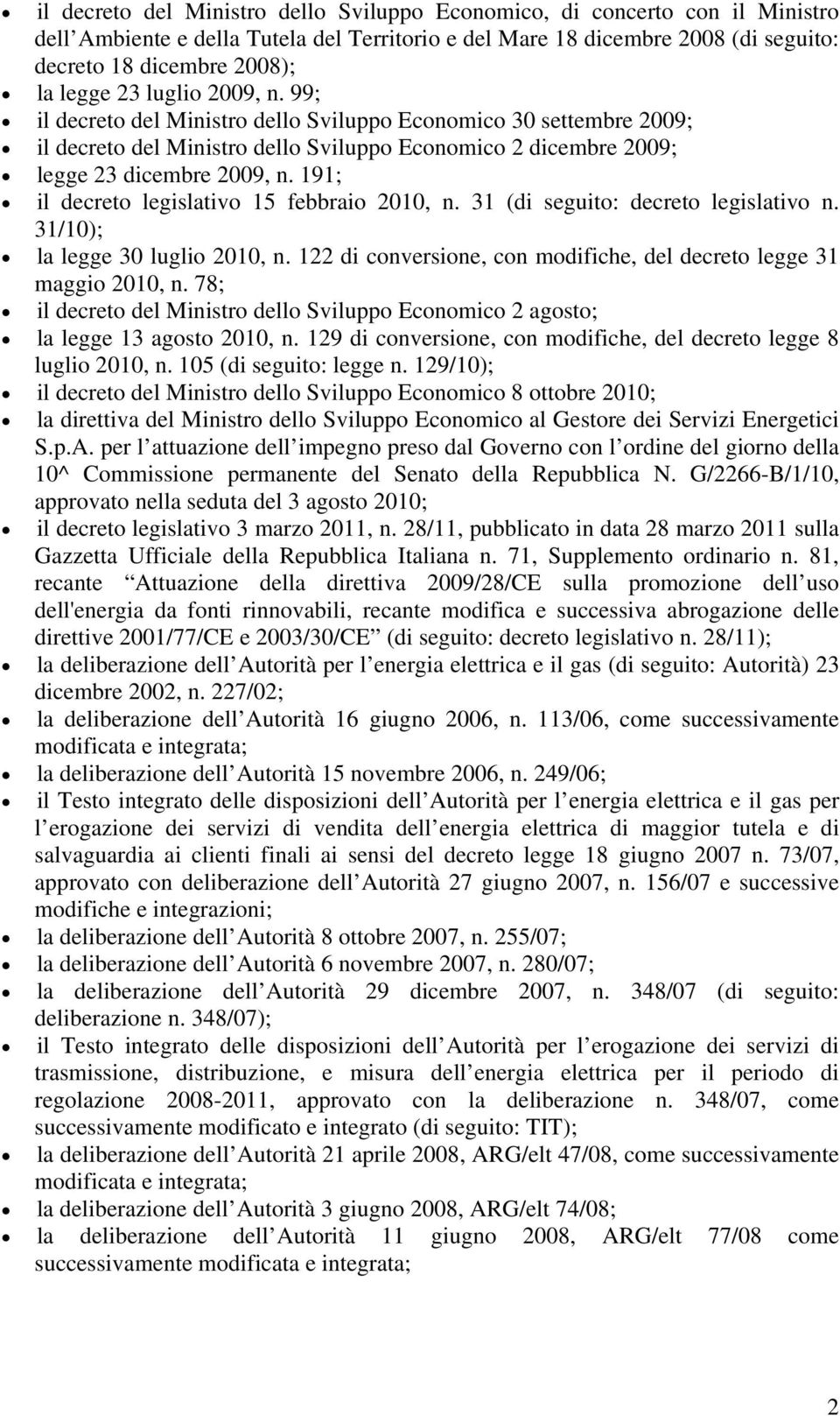 191; il decreto legislativo 15 febbraio 2010, n. 31 (di seguito: decreto legislativo n. 31/10); la legge 30 luglio 2010, n. 122 di conversione, con modifiche, del decreto legge 31 maggio 2010, n.