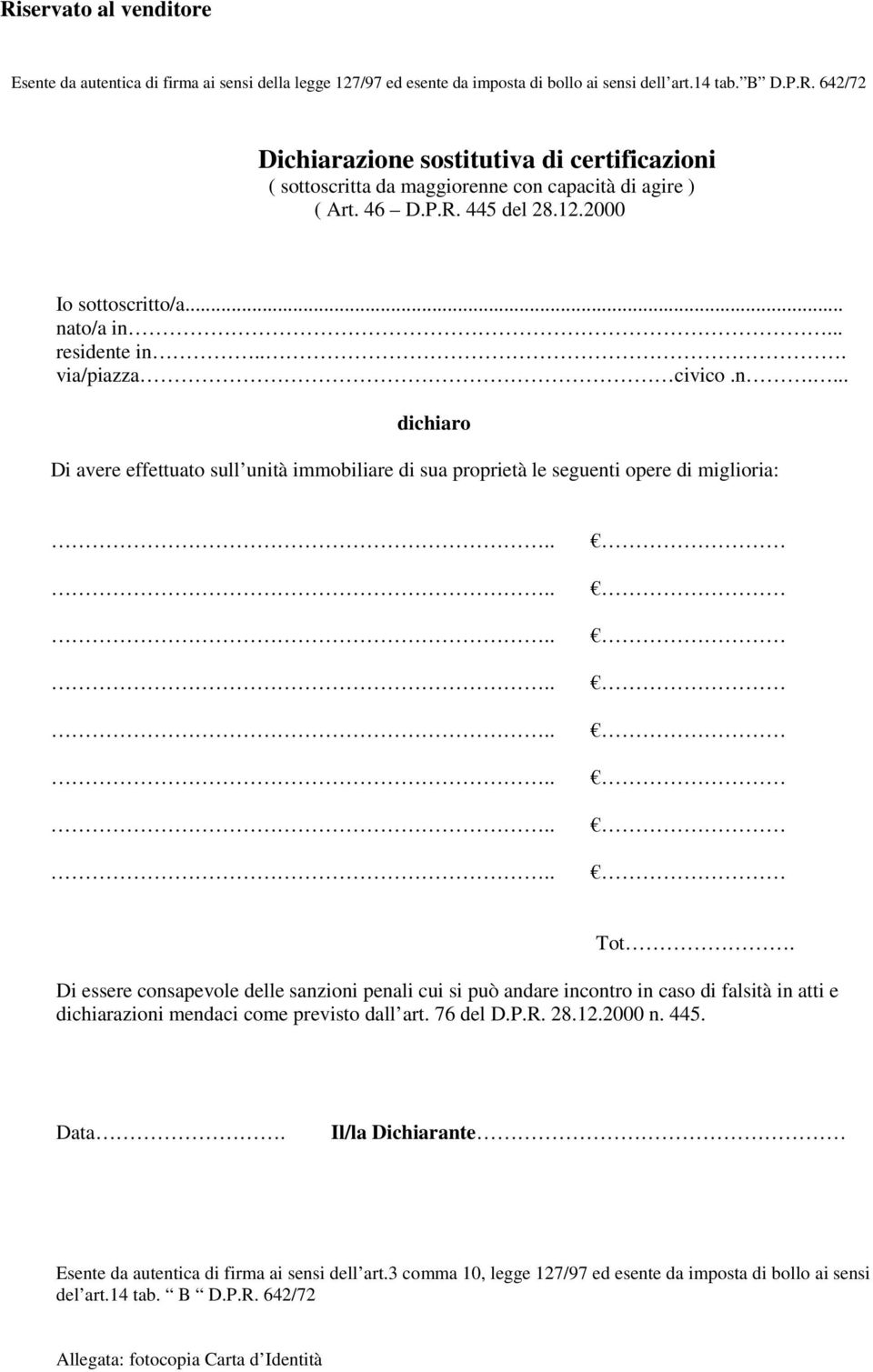 Di essere consapevole delle sanzioni penali cui si può andare incontro in caso di falsità in atti e dichiarazioni mendaci come previsto dall art. 76 del D.P.R. 28.12.2000 n. 445. Data.