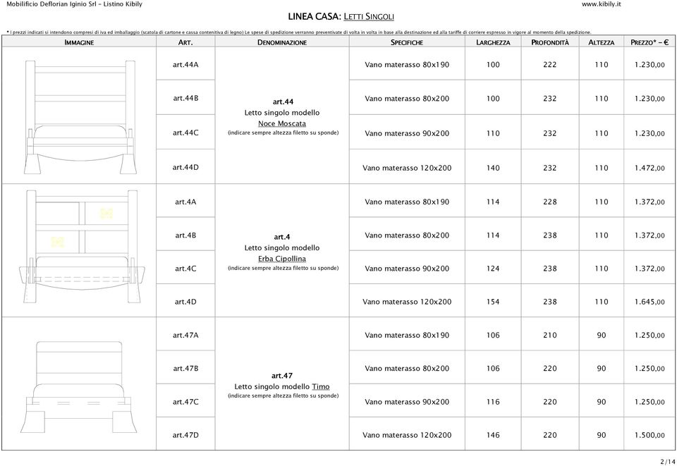 4a Vano materasso 80x190 114 228 1.372,00 art.4b art.4c art.4 Letto singolo modello Erba Cipollina Vano materasso 80x200 Vano materasso 90x200 114 124 238 238 1.372,00 1.