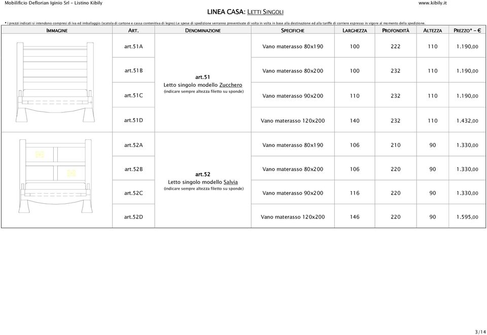 432,00 art.52a Vano materasso 80x190 106 210 90 1.330,00 art.52b Vano materasso 80x200 106 220 90 1.330,00 art.52c art.
