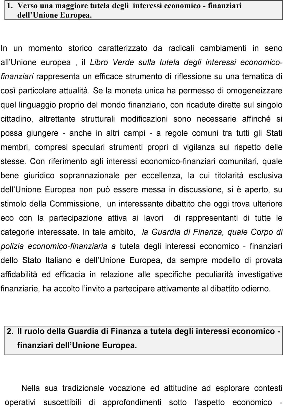 riflessione su una tematica di così particolare attualità.