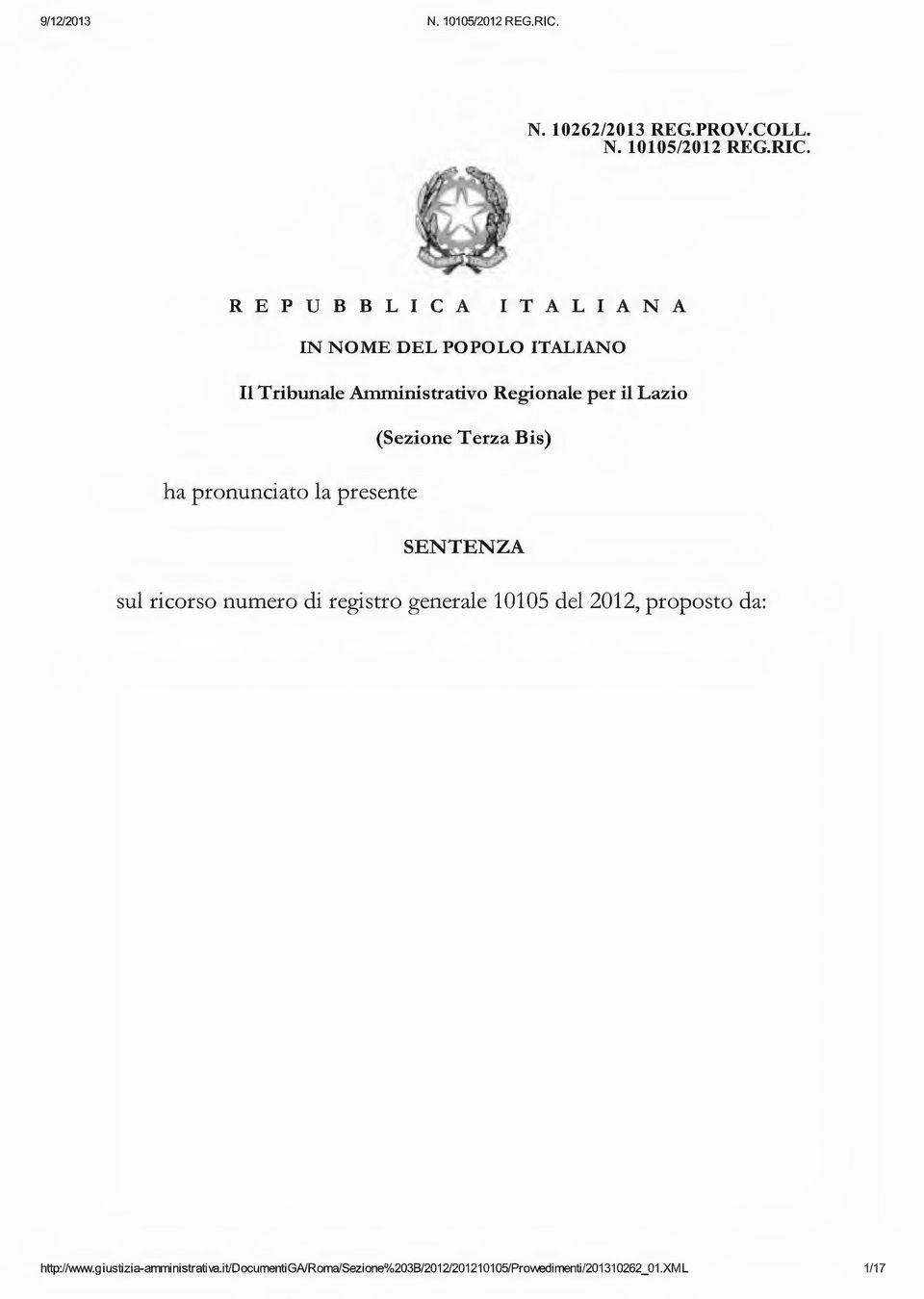 (Sezione Terza Bis) ha pronunciato la presente SENTENZA sul ricorso numero di registro generale