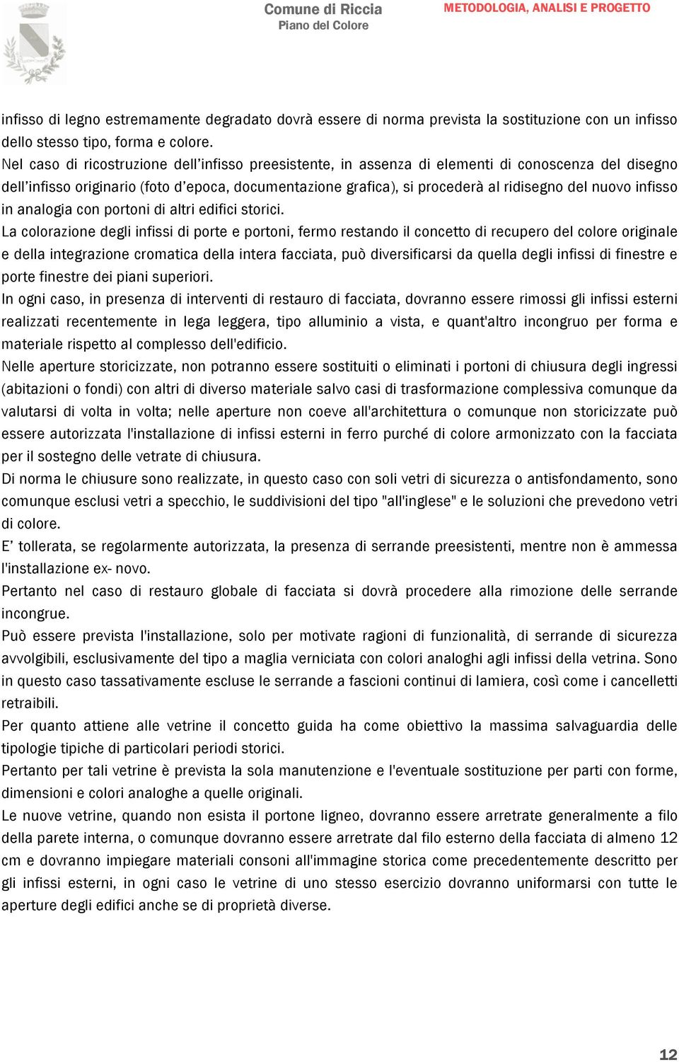 nuovo infisso in analogia con portoni di altri edifici storici.