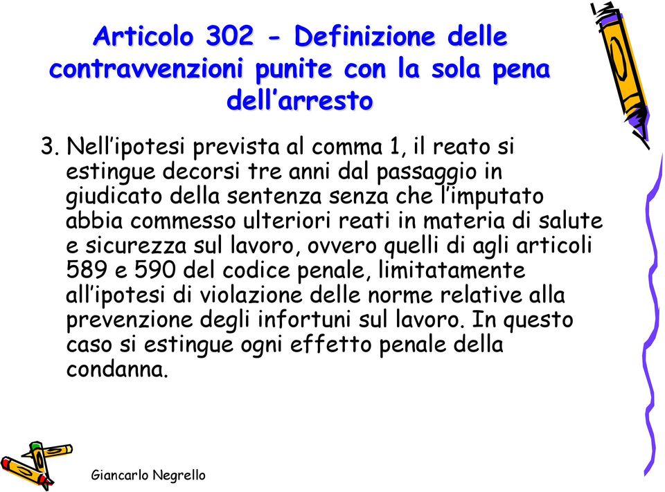 imputato abbia commesso ulteriori reati in materia di salute e sicurezza sul lavoro, ovvero quelli di agli articoli 589 e 590 del