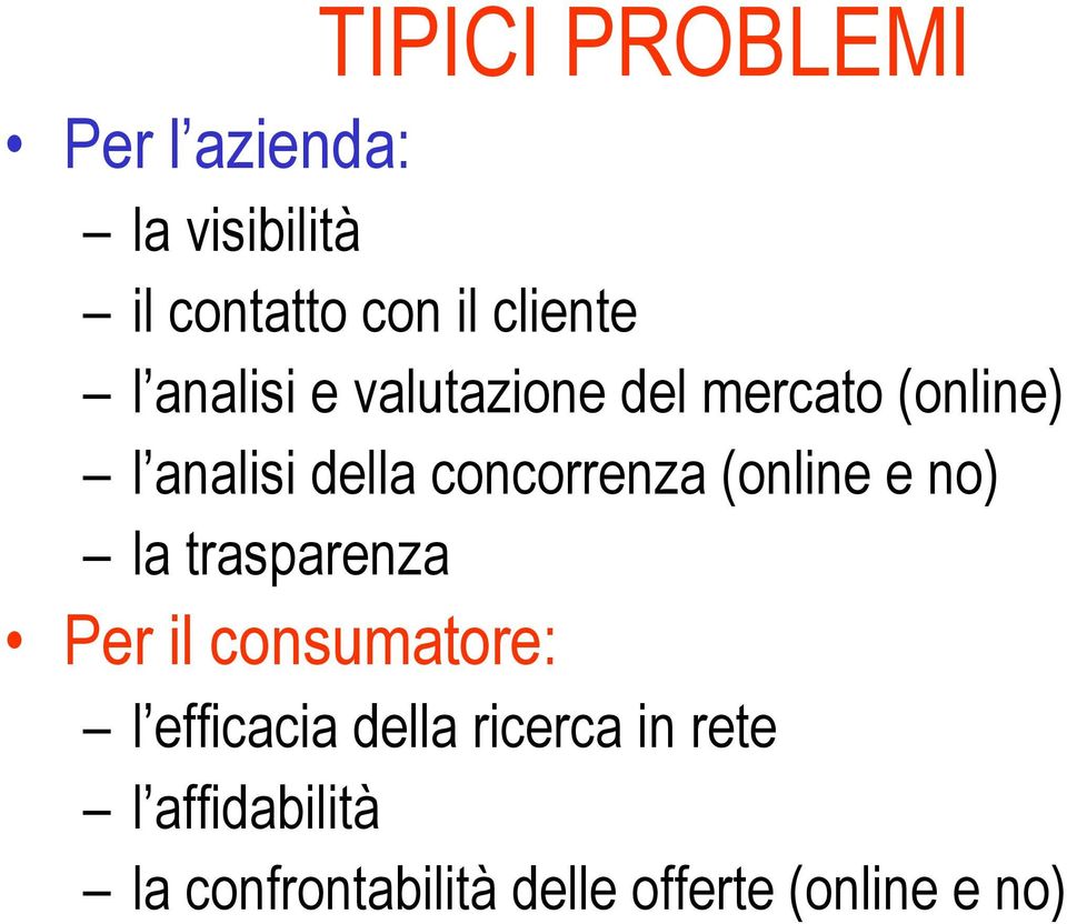 (online e no) la trasparenza Per il consumatore: l efficacia della