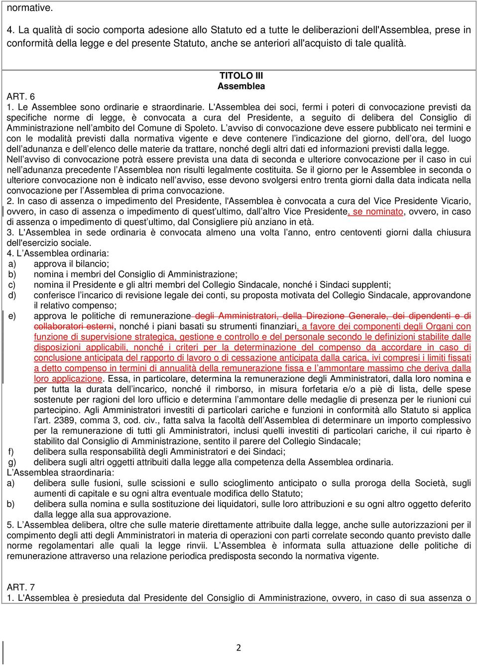 TITOLO III Assemblea ART. 6 1. Le Assemblee sono ordinarie e straordinarie.