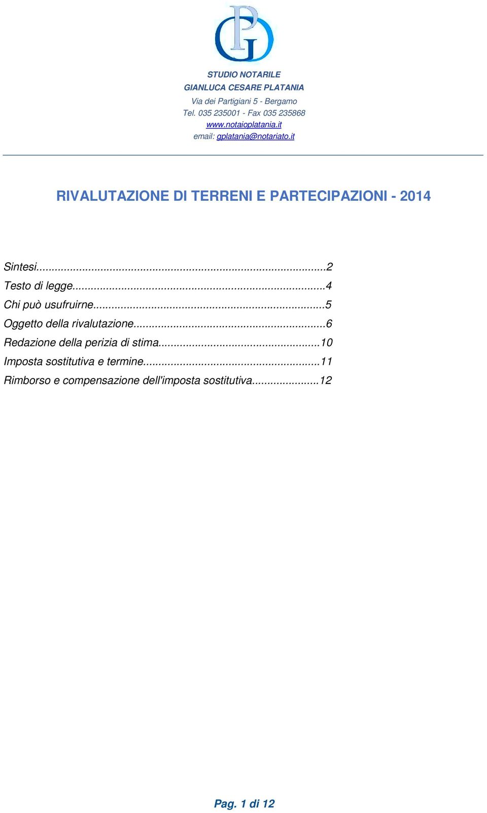 it RIVALUTAZIONE DI TERRENI E PARTECIPAZIONI - 2014 Sintesi...2 Testo di legge...4 Chi può usufruirne.