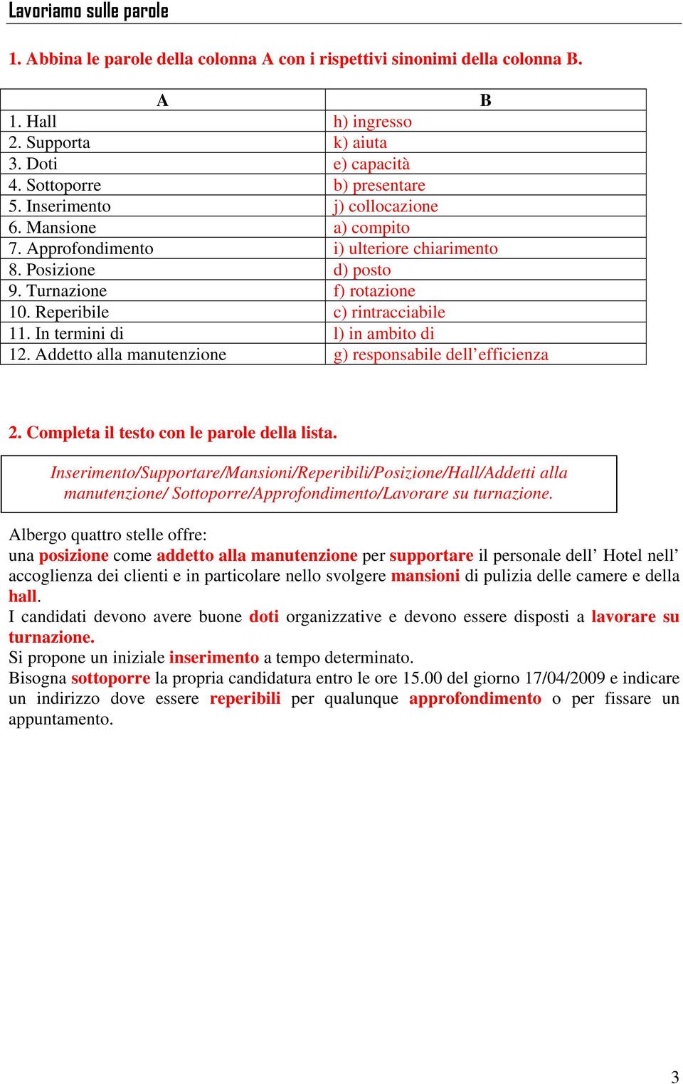 In termini di l) in ambito di 12. Addetto alla manutenzione g) responsabile dell efficienza 2. Completa il testo con le parole della lista.