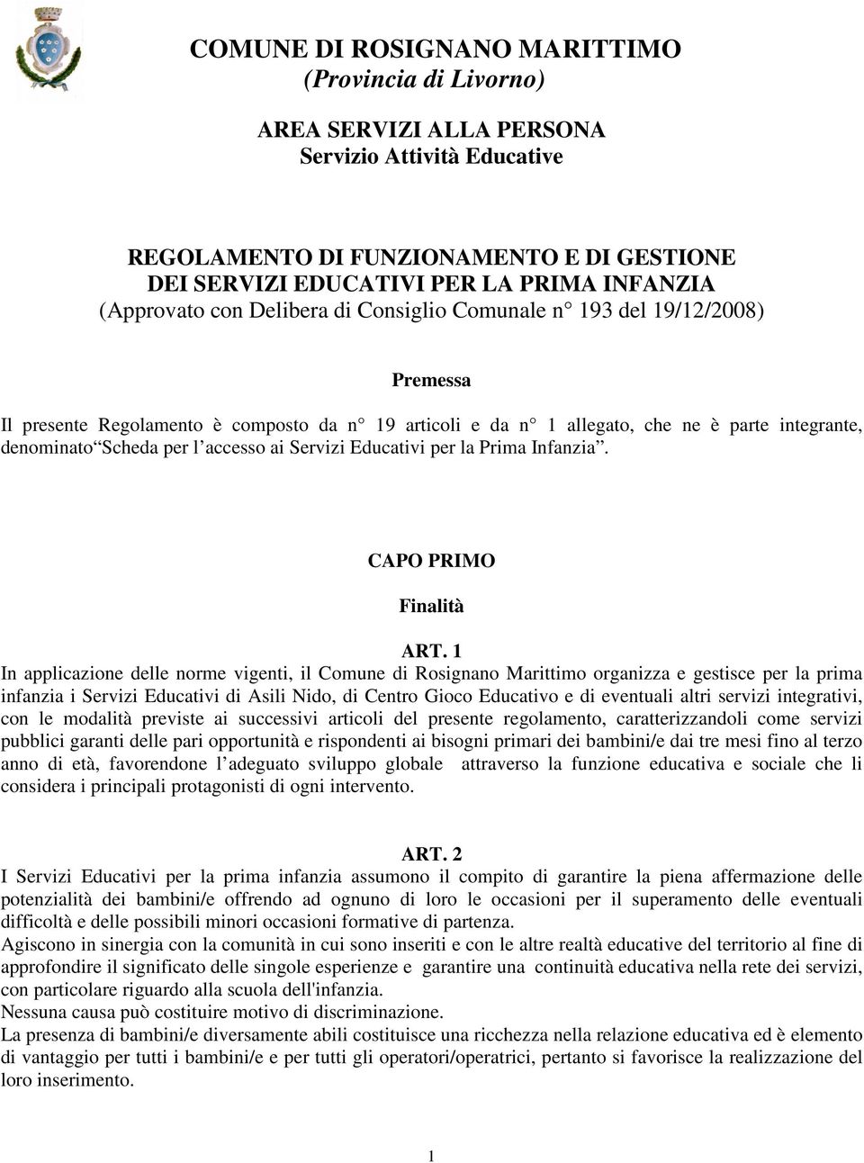 accesso ai Servizi Educativi per la Prima Infanzia. CAPO PRIMO Finalità ART.