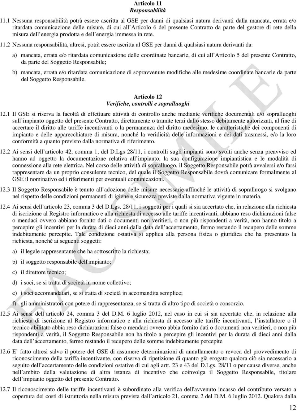 Contratto da parte del gestore di rete della misura dell energia prodotta e dell energia immessa in rete. 11.