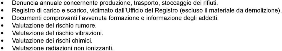 demolizione). Documenti comprovanti l avvenuta formazione e informazione degli addetti.