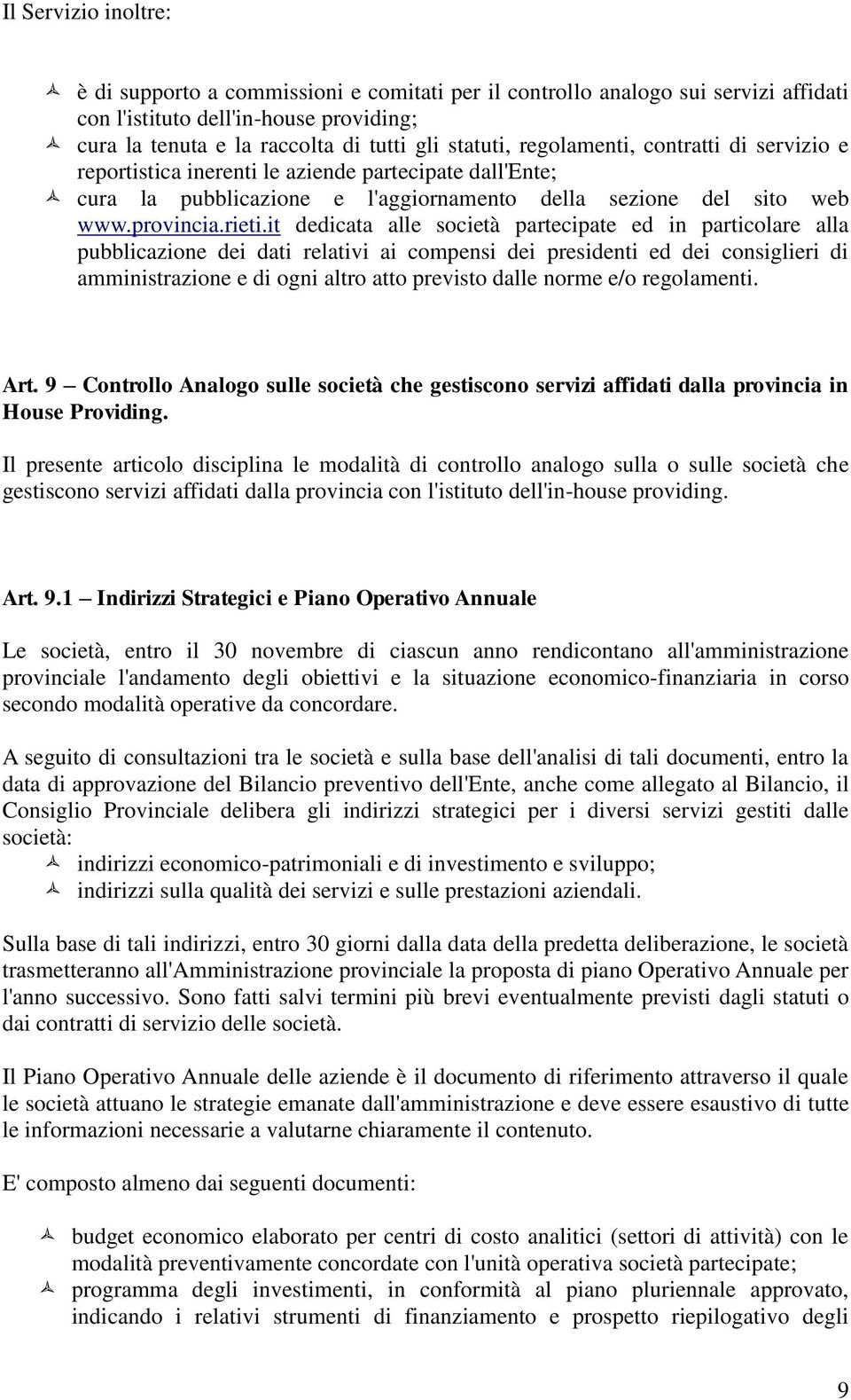 it dedicata alle società partecipate ed in particolare alla pubblicazione dei dati relativi ai compensi dei presidenti ed dei consiglieri di amministrazione e di ogni altro atto previsto dalle norme