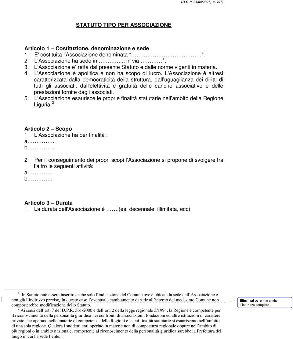 L'Associazione è altresì caratterizzata dalla democraticità della struttura, dall uguaglianza dei diritti di tutti gli associati, dall'elettività e gratuità delle cariche associative e delle