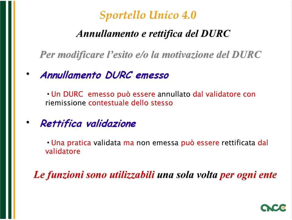 riemissione contestuale dello stesso Rettifica validazione Una Una pratica validata ma non