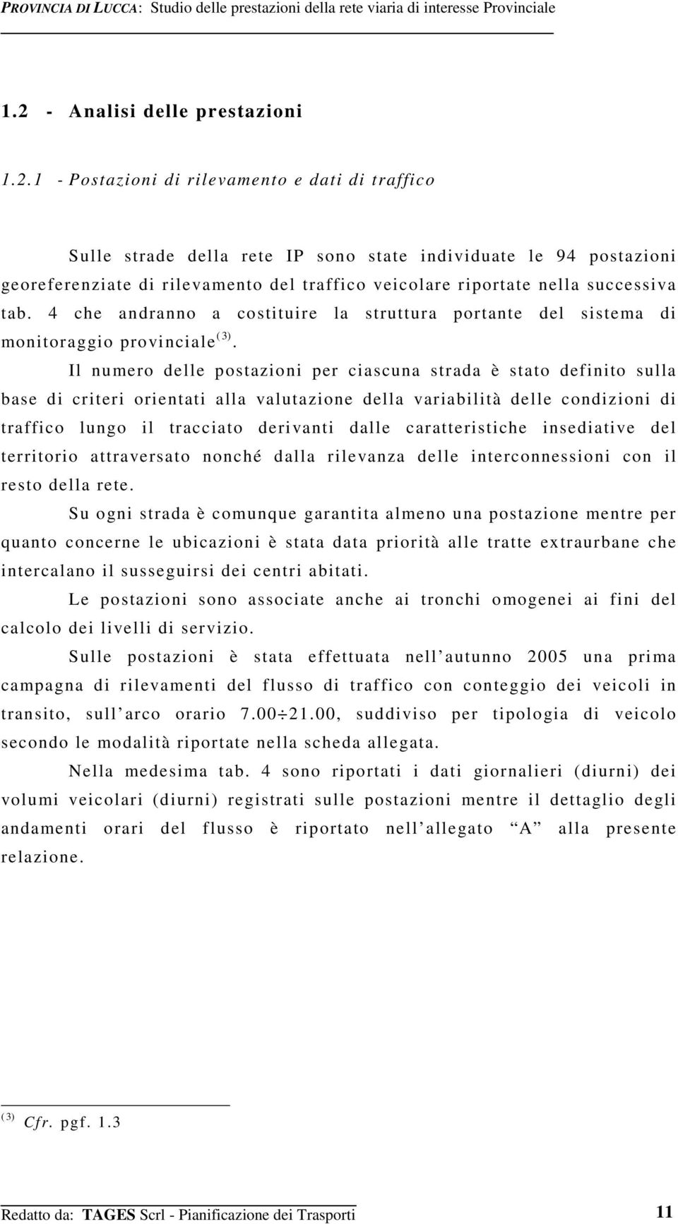 che andranno a costituire la struttura portante del sistema di monitoraggio provinciale ().