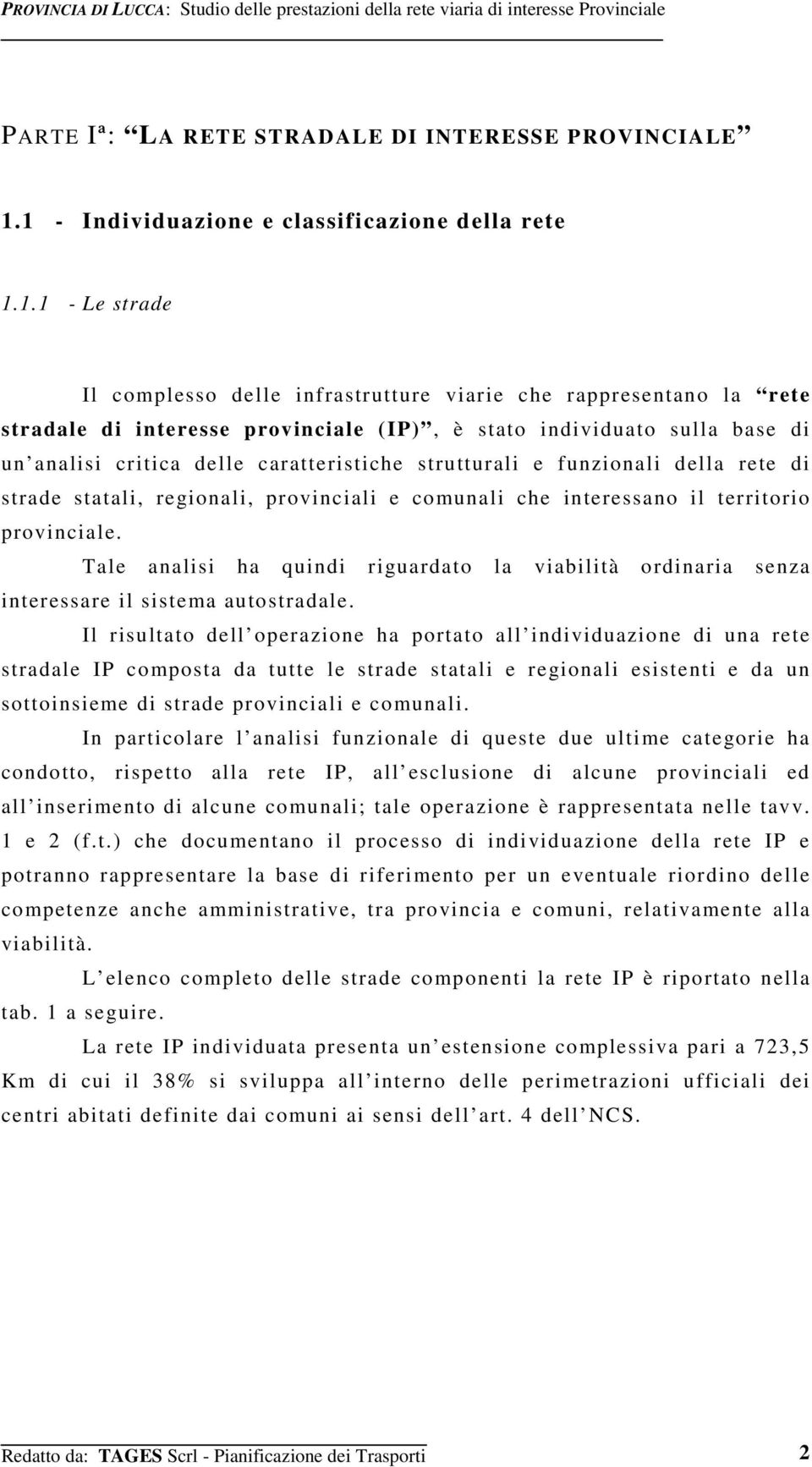 strutturali e funzionali della rete di strade statali, regionali, provinciali e comunali che interessano il territorio provinciale.