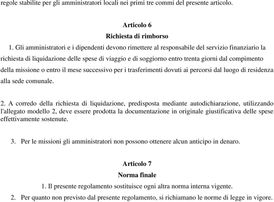 missione o entro il mese successivo per i trasferimenti dovuti ai percorsi dal luogo di residenza alla sede comunale. 2.