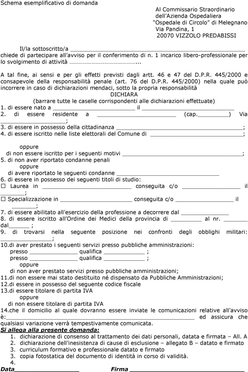 445/2000 e consapevole della responsabilità penale (art. 76 del D.P.R.