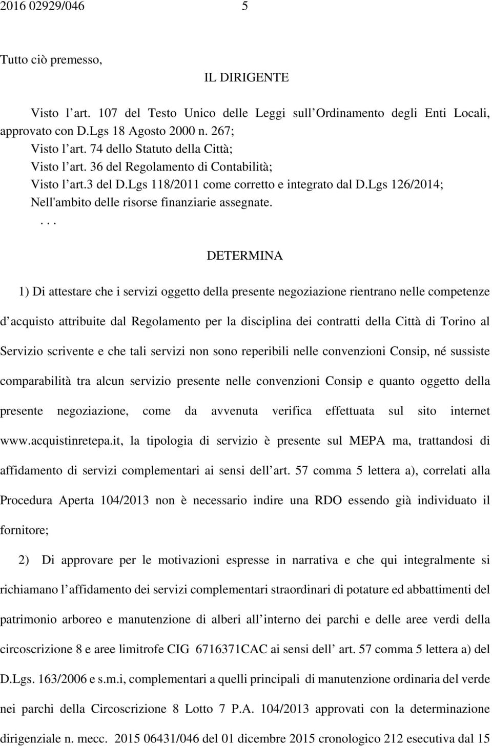 Lgs 126/2014; Nell'ambito delle risorse finanziarie assegnate.