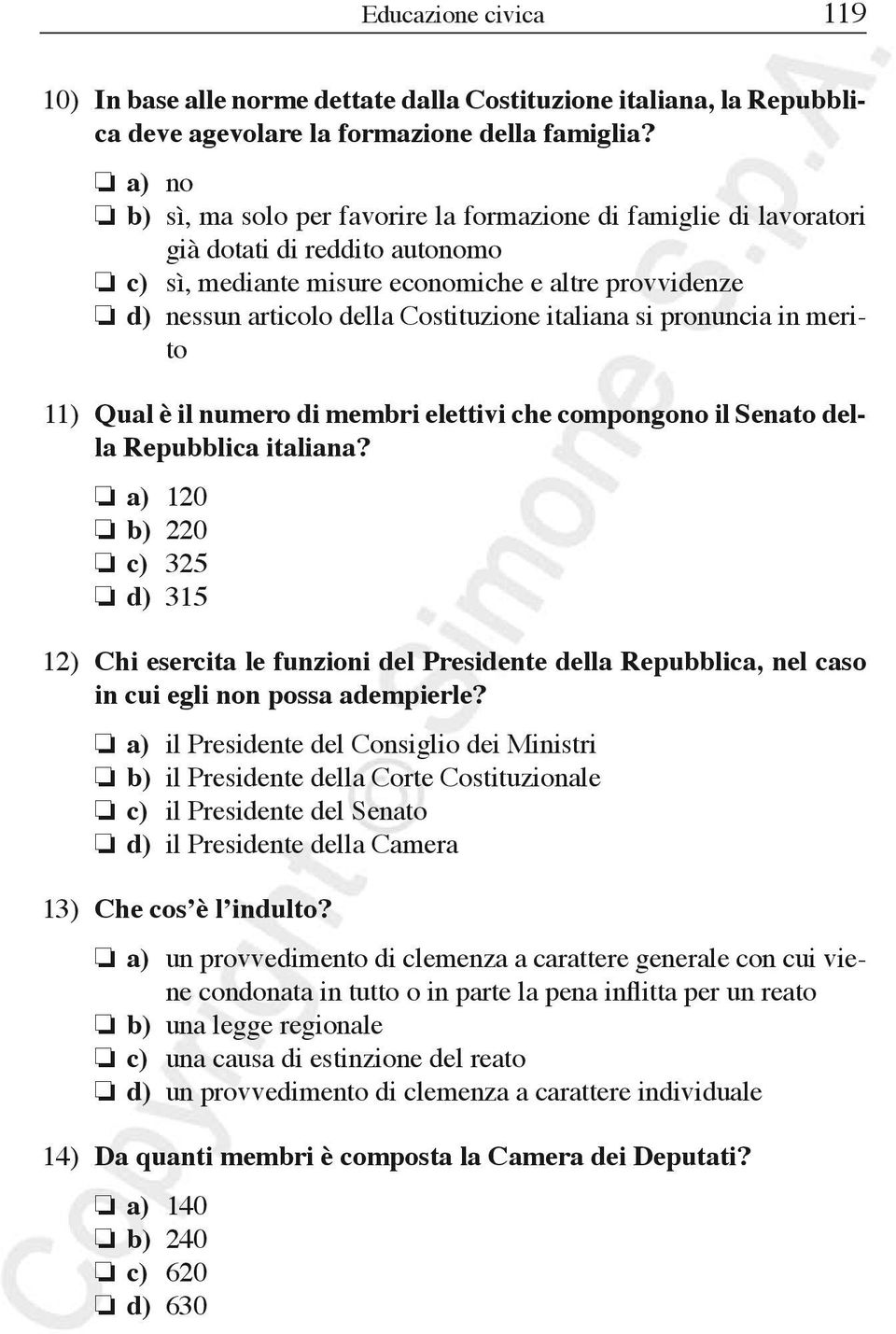 italiana si pronuncia in merito 11) Qual è il numero di membri elettivi che compongono il Senato della Repubblica italiana?
