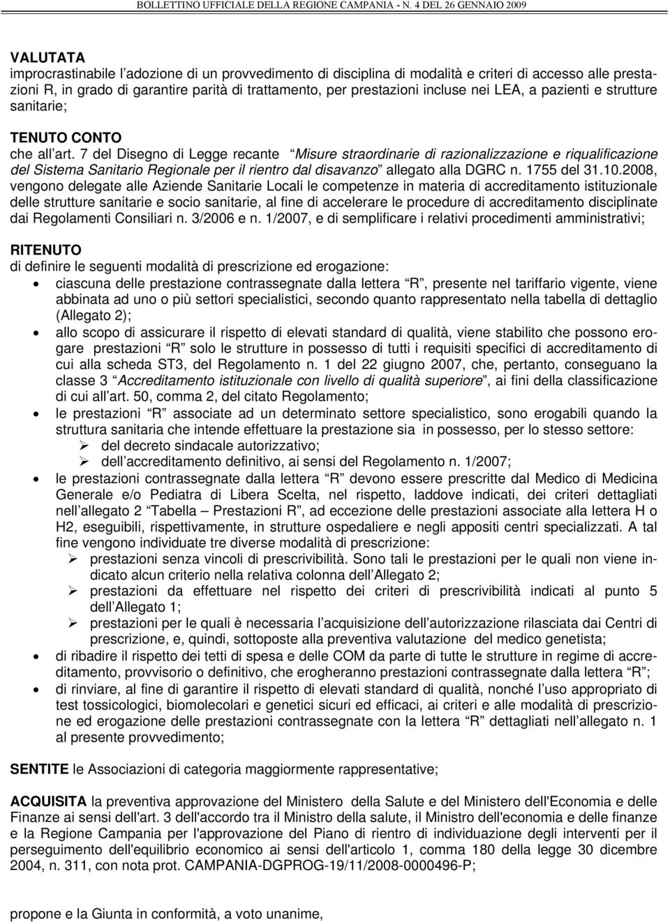 7 del Disegno di Legge recante Misure straordinarie di razionalizzazione e riqualificazione del Sistema Sanitario Regionale per il rientro dal disavanzo allegato alla DGRC n. 1755 del 31.10.