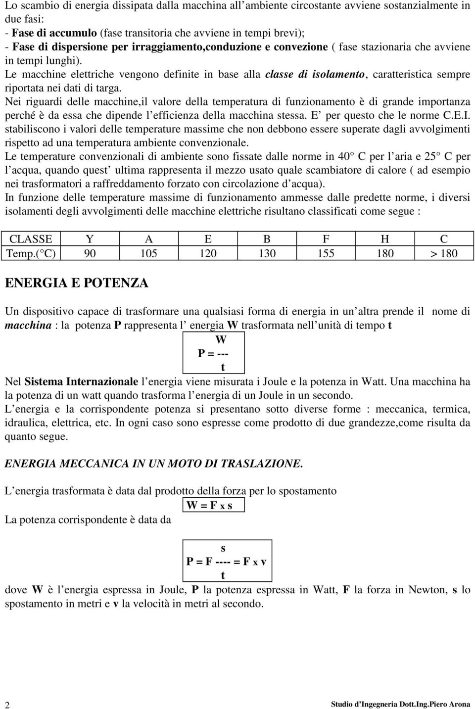 Nei riguardi delle macchine,il valore della emperaura di funzionameno è di grande imporanza perché è da essa che dipende l efficienza della macchina sessa. E per queso che le norme C.E.I.