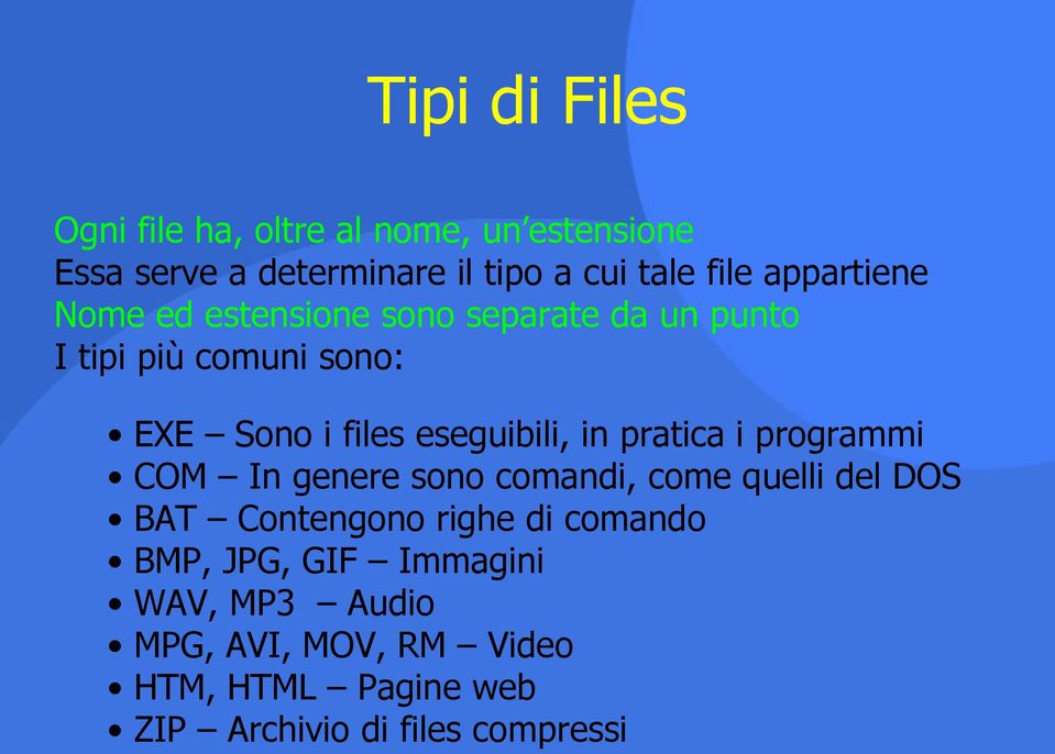 eseguibili, in pratica i programmi COM In genere sono comandi, come quelli del DOS BAT Contengono righe di