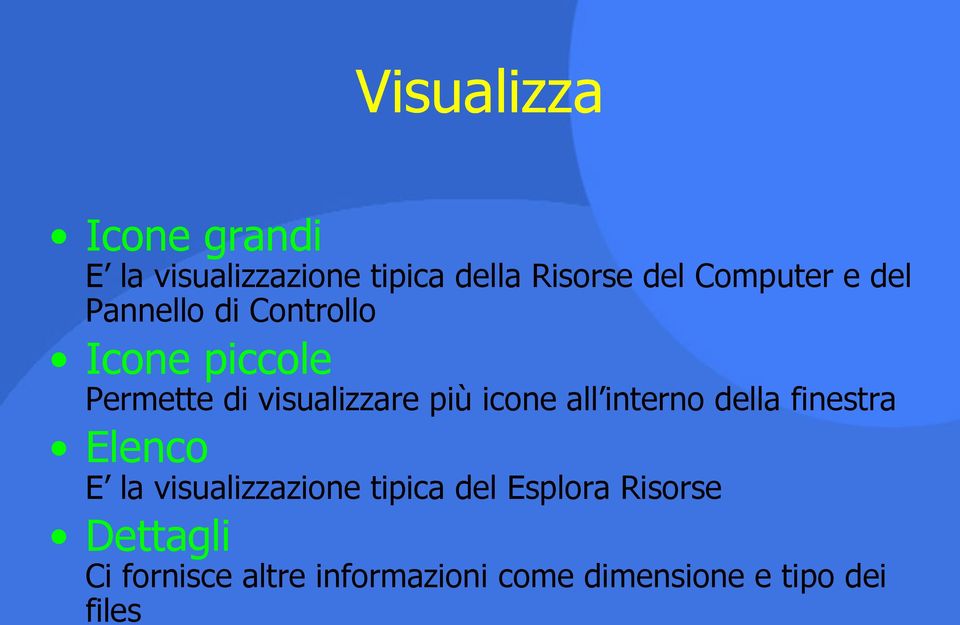 più icone all interno della finestra Elenco E la visualizzazione tipica del