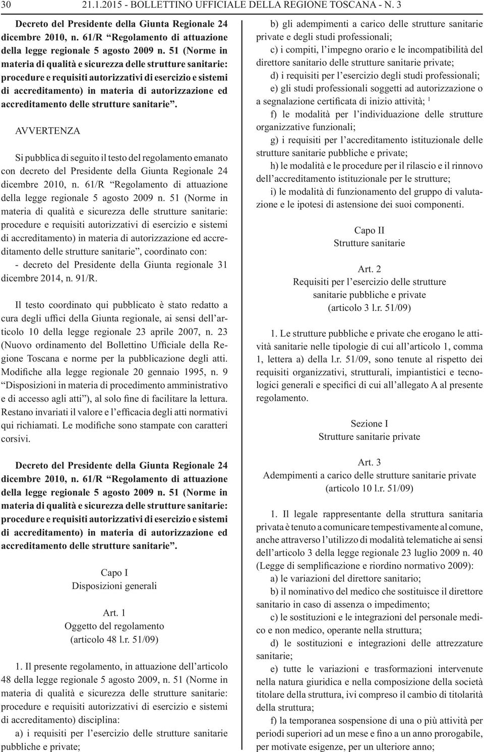 51 (Norme in materia di qualità e sicurezza delle strutture sanitarie: procedure e requisiti autorizzativi di esercizio e sistemi di accreditamento) in materia di autorizzazione ed accreditamento