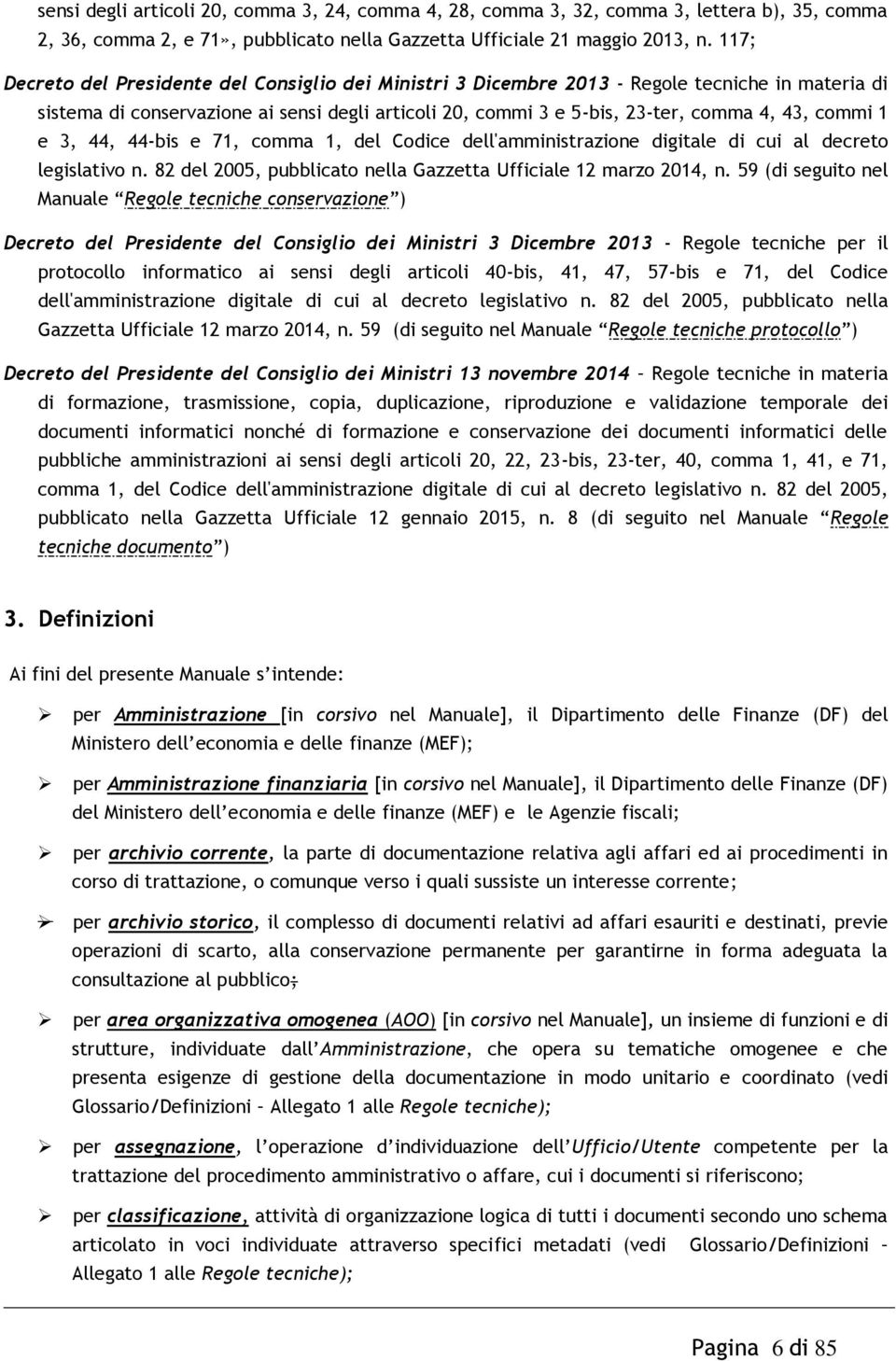 1 e 3, 44, 44-bis e 71, comma 1, del Codice dell'amministrazione digitale di cui al decreto legislativo n. 82 del 2005, pubblicato nella Gazzetta Ufficiale 12 marzo 2014, n.