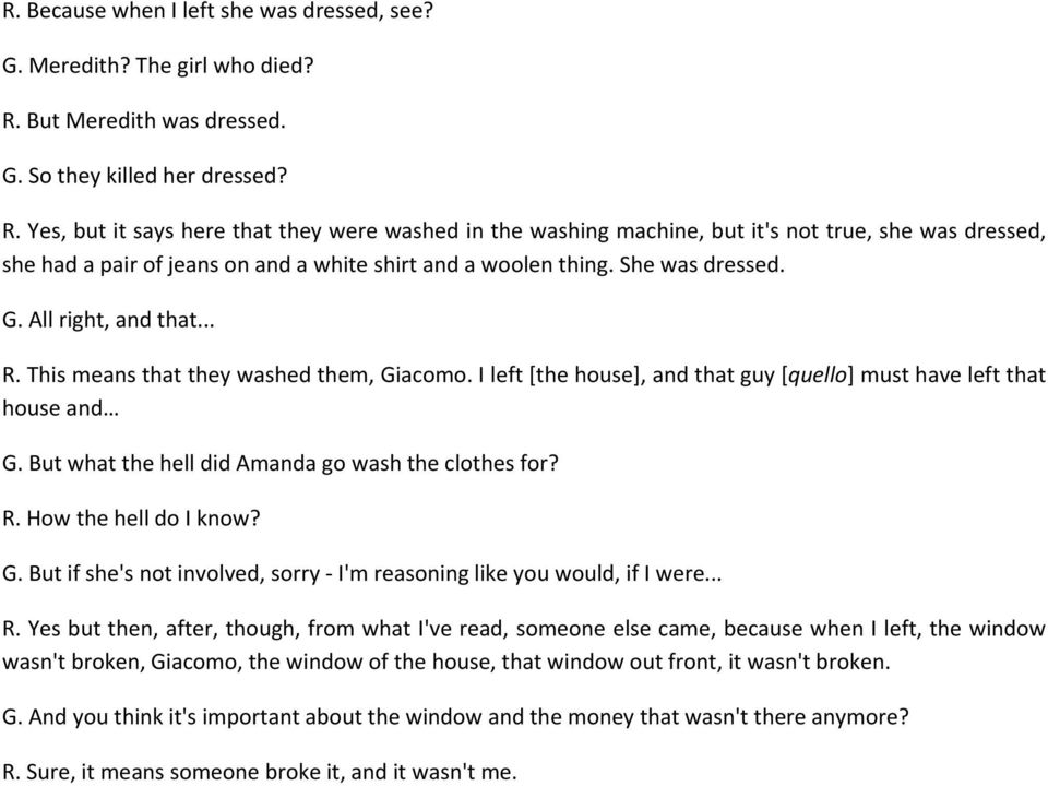 Yes, but it says here that they were washed in the washing machine, but it's not true, she was dressed, she had a pair of jeans on and a white shirt and a woolen thing. She was dressed. G.