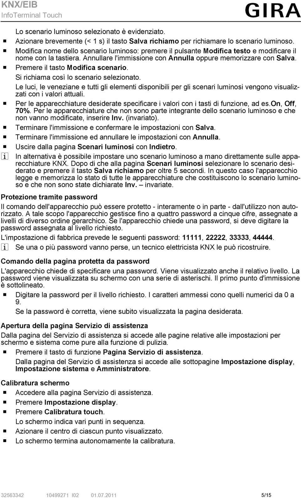 o Premere il tasto Modifica scenario. Si richiama così lo scenario selezionato.