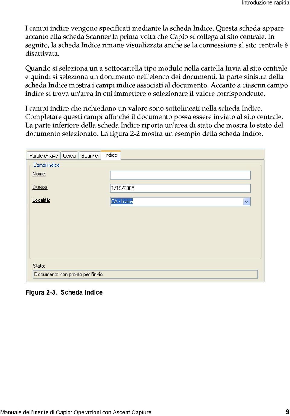 Quando si seleziona un a sottocartella tipo modulo nella cartella Invia al sito centrale e quindi si seleziona un documento nell'elenco dei documenti, la parte sinistra della scheda Indice mostra i