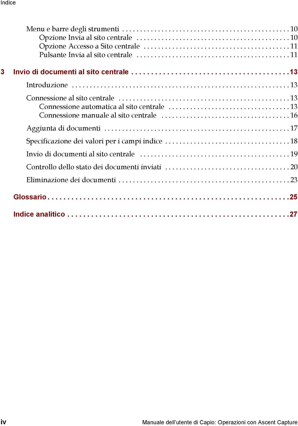 ............................................................ 13 Connessione al sito centrale................................................ 13 Connessione automatica al sito centrale.