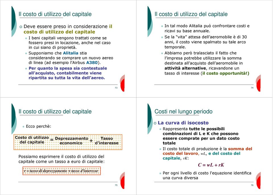 Per quanto la spesa sia contestuale all acquisto, contabilmente viene ripartita su tutta la vita dell aereo.