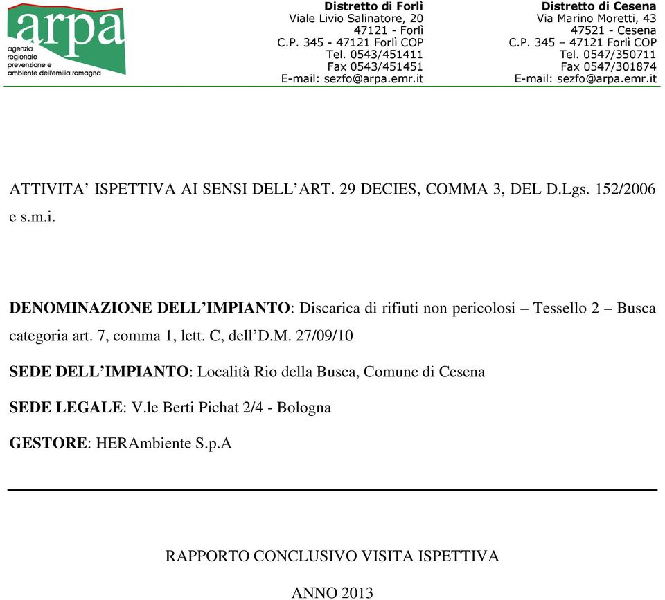 DENOMINAZIONE DELL IMPIANTO: Discarica di rifiuti non pericolosi Tessello 2 Busca categoria art.