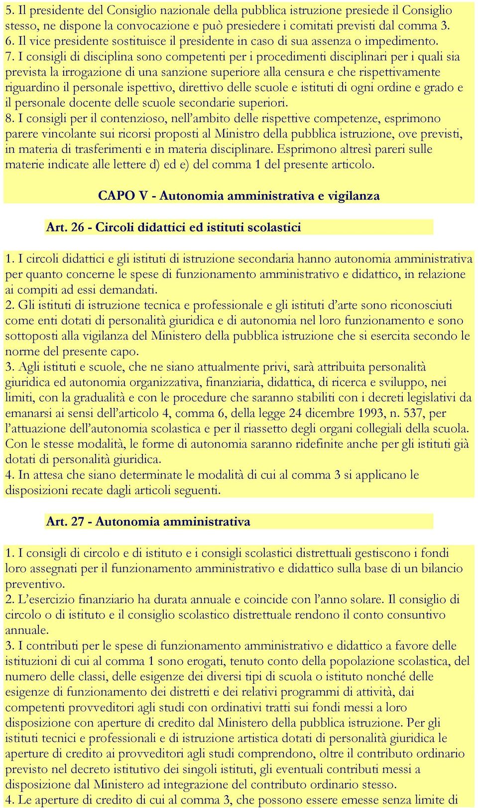 I consigli di disciplina sono competenti per i procedimenti disciplinari per i quali sia prevista la irrogazione di una sanzione superiore alla censura e che rispettivamente riguardino il personale