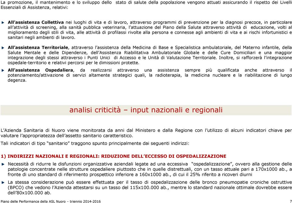 Salute attraverso attività di educazione, volti al miglioramento degli stili di vita, alle attività di profilassi rivolte alla persona e connesse agli ambienti di vita e ai rischi infortunistici e