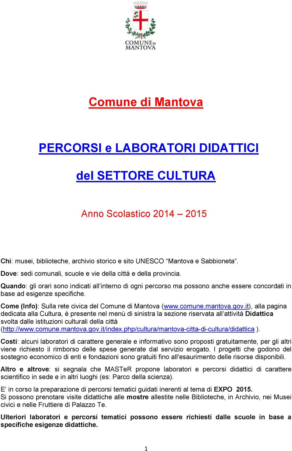 Come (Info): Sulla rete civica del Comune di Mantova (www.comune.mantova.gov.