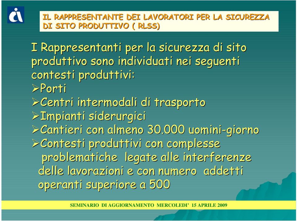 di trasporto Impianti siderurgici Cantieri con almeno 30.