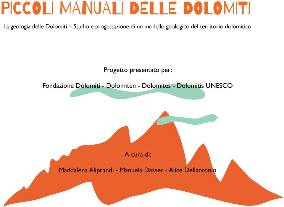 Progetto presentato per: Fondazione Dolomiti - Dolomiten - Dolomites -