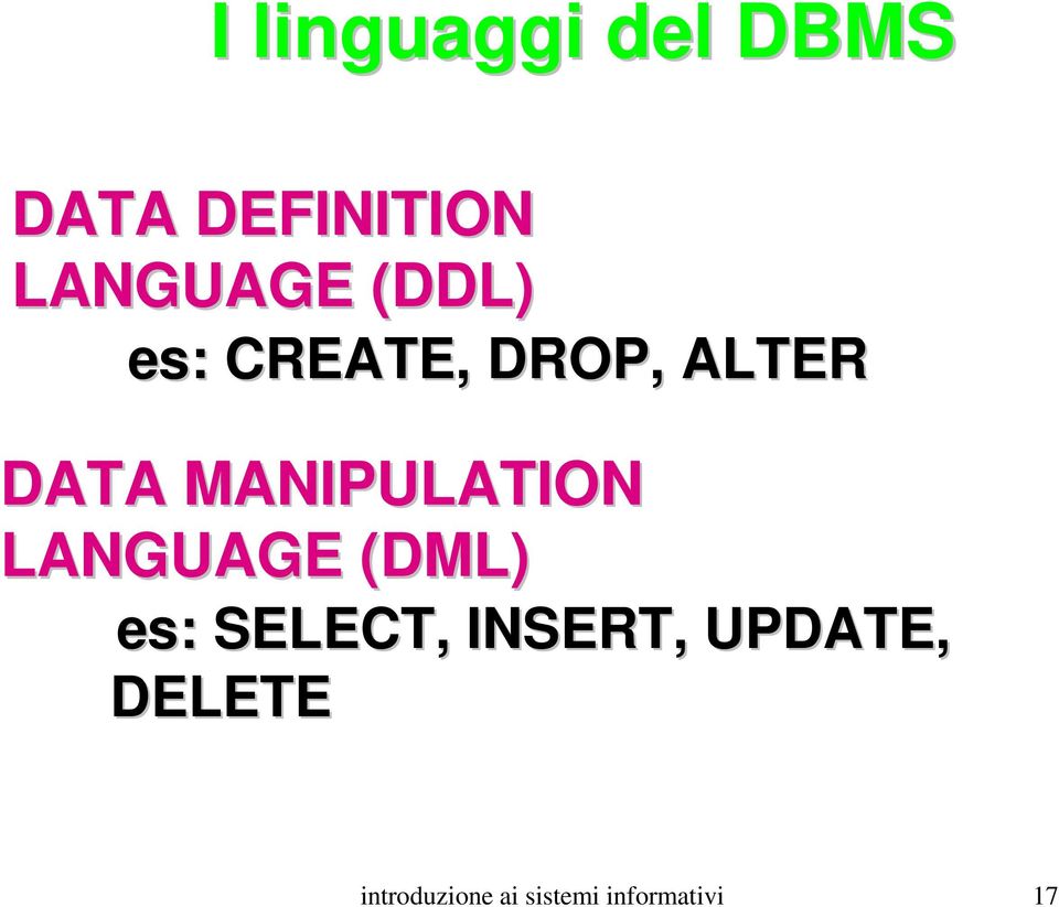 MANIPULATION LANGUAGE (DML) es: : SELECT,