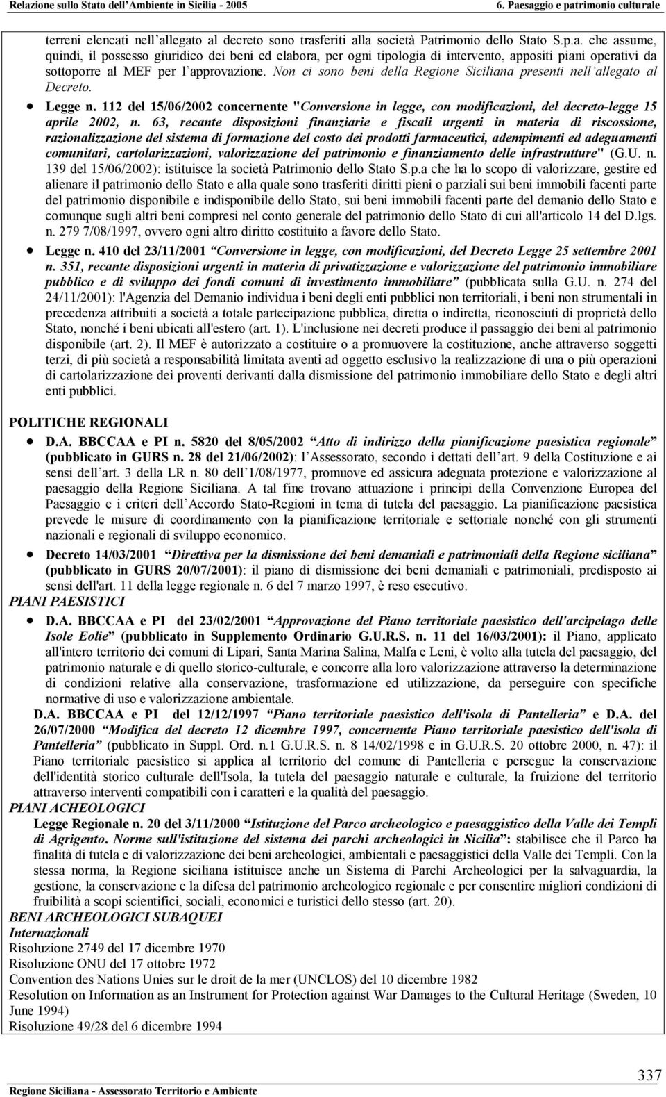 63, recante disposizioni finanziarie e fiscali urgenti in materia di riscossione, razionalizzazione del sistema di formazione del costo dei prodotti farmaceutici, adempimenti ed adeguamenti