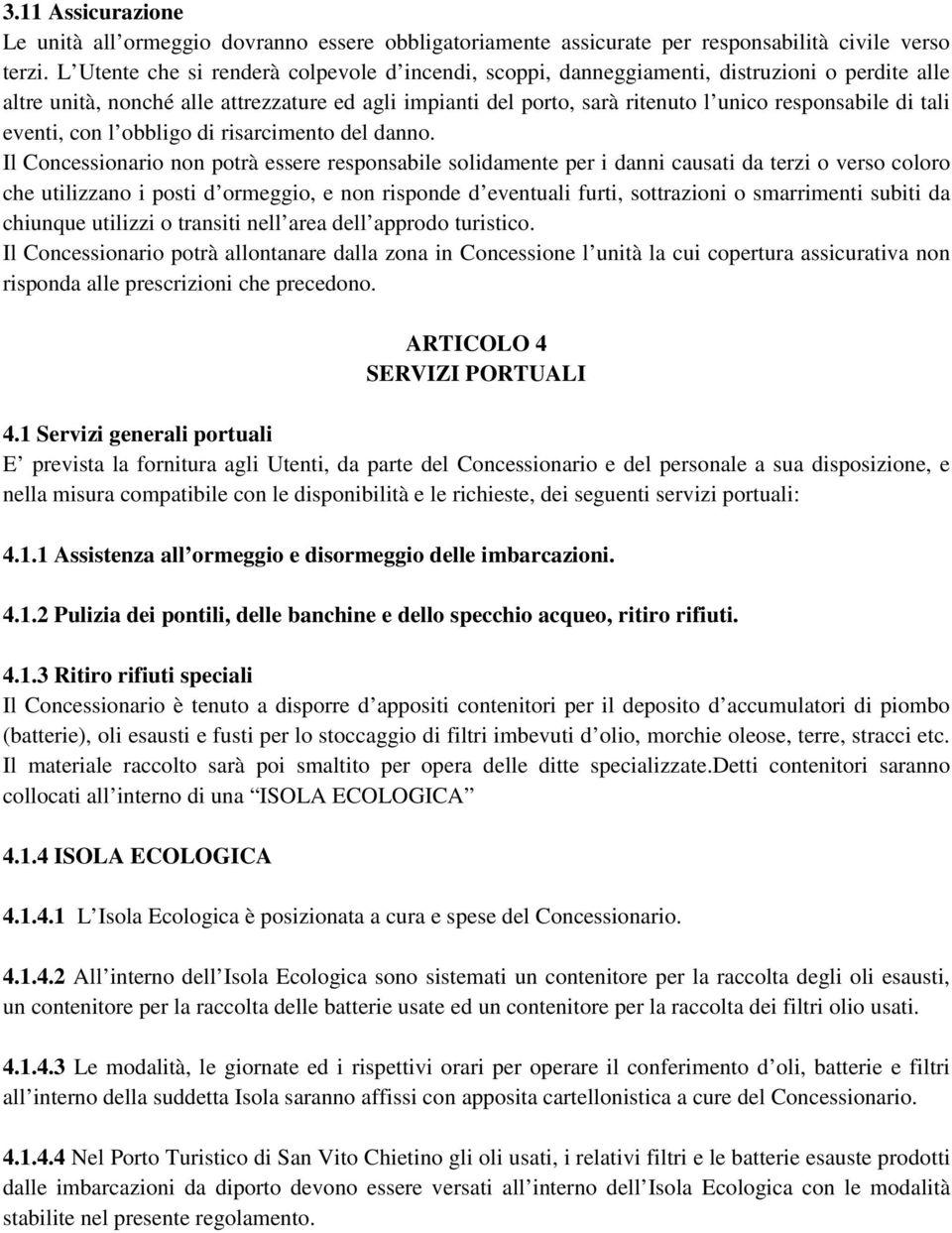 tali eventi, con l obbligo di risarcimento del danno.