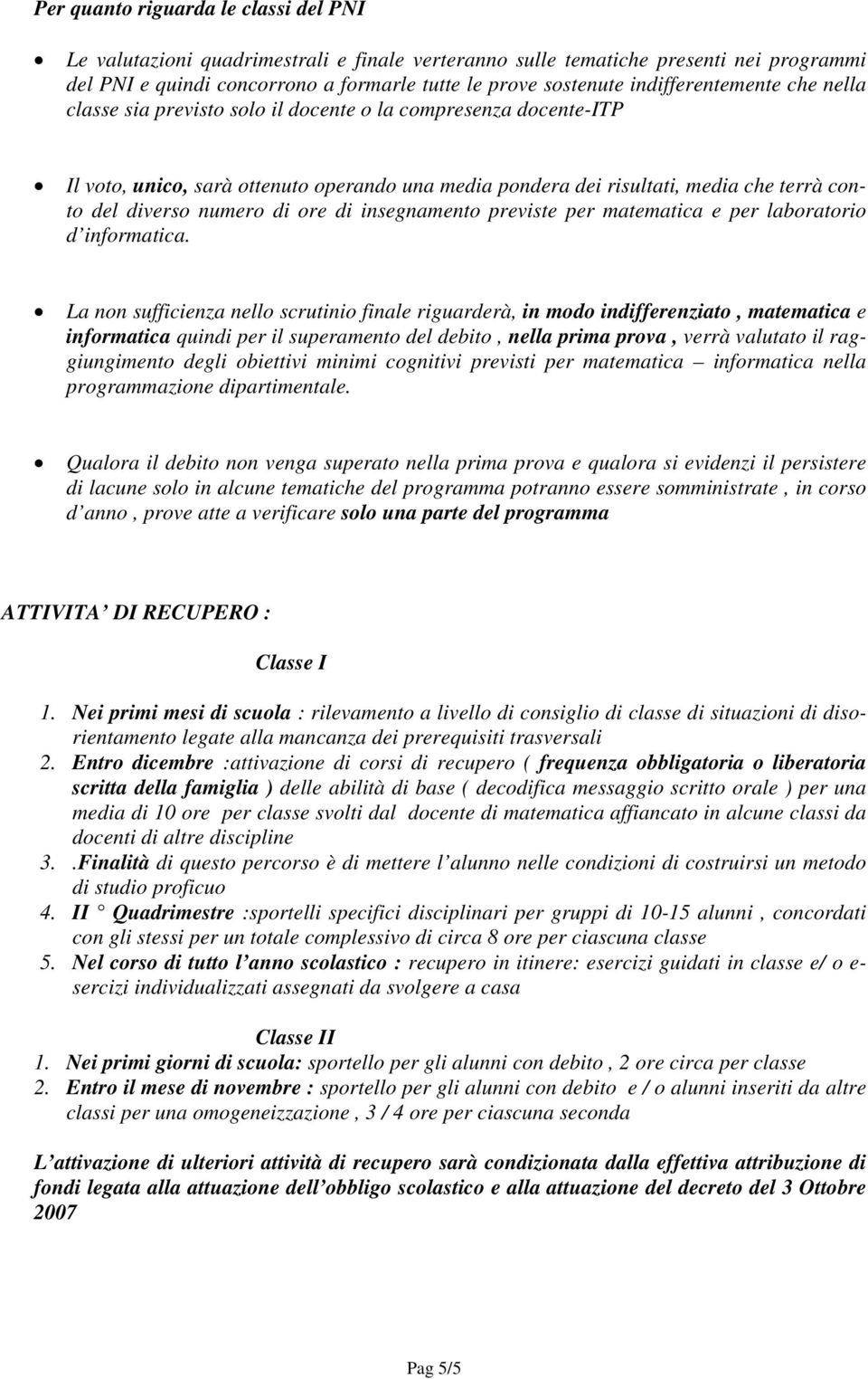 numero di ore di insegnamento previste per matematica e per laboratorio d informatica.