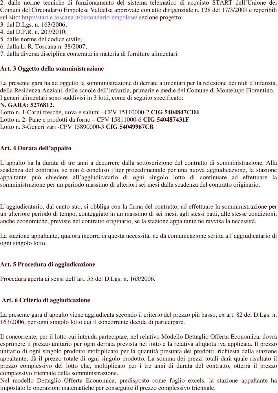 dalla L. R. Toscana n. 38/2007; 7. dalla diversa disciplina contenuta in materia di forniture alimentari. Art.
